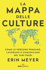 La mappa delle culture. Come le persone pensano, lavorano e comunicano nei vari paesi