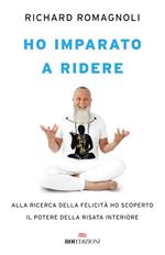 Ho imparato a ridere. Alla ricerca della felicità ho scoperto il potere della risata interiore