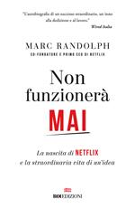 Non funzionerà mai. La nascita di Netflix e la straordinaria vita di un'idea