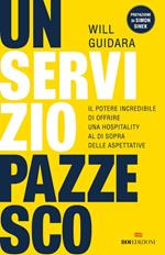 Un servizio pazzesco. Il potere incredibile di offrire una hospitality al di sopra delle aspettative