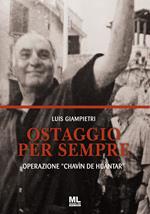 Ostaggio per sempre. Operazione «Chavín de Huántar». Con Contenuto digitale per accesso on line