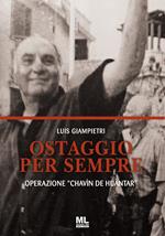 Ostaggio per sempre. Operazione «Chavín de Huántar»