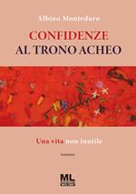 Confidenze al trono acheo. Una vita non inutile