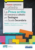 La prova scritta del concorso a cattedra per sostegno nella Scuola secondaria. Quesiti a risposta aperta su metodologie didattiche, disabilità e inclusione. Con espansione online