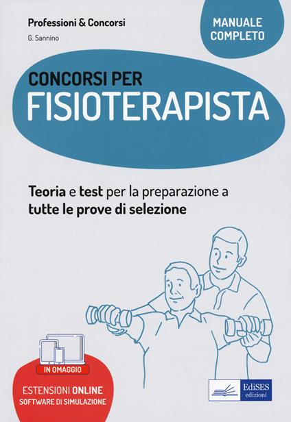 Concorsi per fisioterapisti. Teoria e test per la preparazione a tutte le prove di selezione. Con espansione online. Con software di simulazione - Giuseppe Sannino - copertina