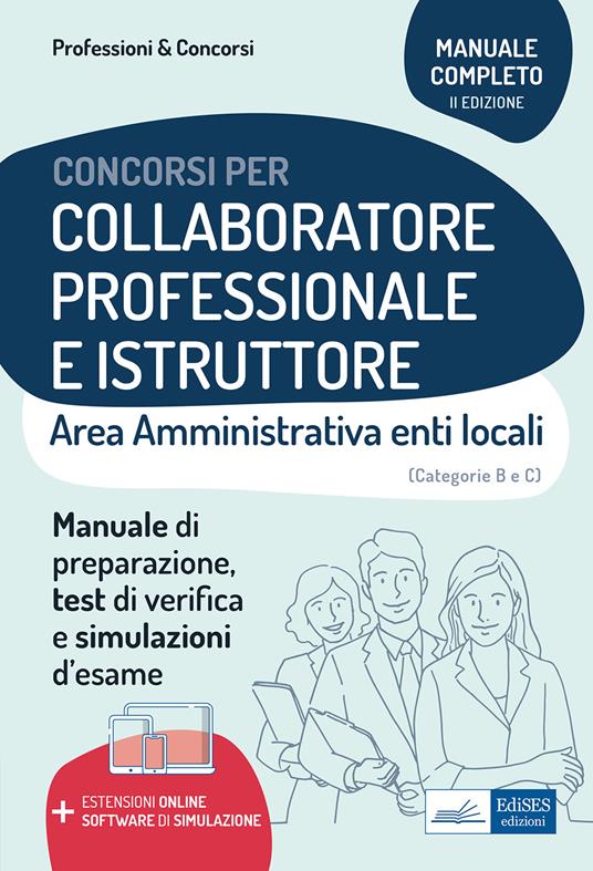 Collaboratore professionale e istruttore. Area amministrativa degli enti locali. Manuale, test di verifica e simulazioni delle prove d'esame. Con espansione online. Con software di simulazione - copertina