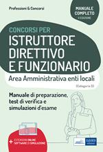 Istruttore direttivo e funzionario. Area amministrativa negli enti locali. Manuale, test di verifica e simulazioni delle prove d'esame. Con espansione online. Con software di simulazione