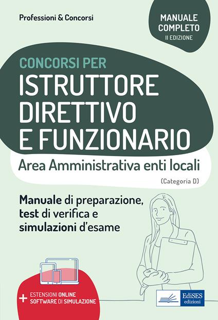 Istruttore direttivo e funzionario. Area amministrativa negli enti locali. Manuale, test di verifica e simulazioni delle prove d'esame. Con espansione online. Con software di simulazione - copertina