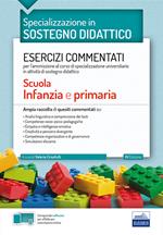 Specializzazione in sostegno didattico. Esercizi commentati per l'ammissione al corso di specializzazione universitario in attività di sostegno didattico. Scuola infanzia e primaria