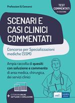 Scenari e casi clinici commentati. Concorso per le specializzazioni mediche (SSM). Ampia raccolta di quesiti con soluzione e commento di area medica, chirurgica e servizi clinici. Con software di simulazione