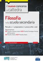 Filosofia nella scuola secondaria. Manuale per prove scritte e orali del concorso a cattedra. Con software di simulazione e estensioni online