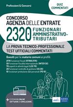 Concorso 2320 funzionari Agenzia delle Entrate. Test commentati. Quesiti commentati a risposta multipla per la prova tecnico-professionale. Con software di simulazione