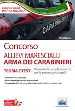 Concorso allievi marescialli arma dei carabinieri. Teoria e test. Manuale di completamento per le prove concorsuali. Con software di simulazione