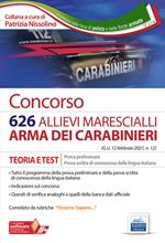 Concorso 626 allievi marescialli Carabinieri. Teoria e test per la prova preliminare e prova di conoscenza della lingua italiana. Con espansione online. Con software di simulazione