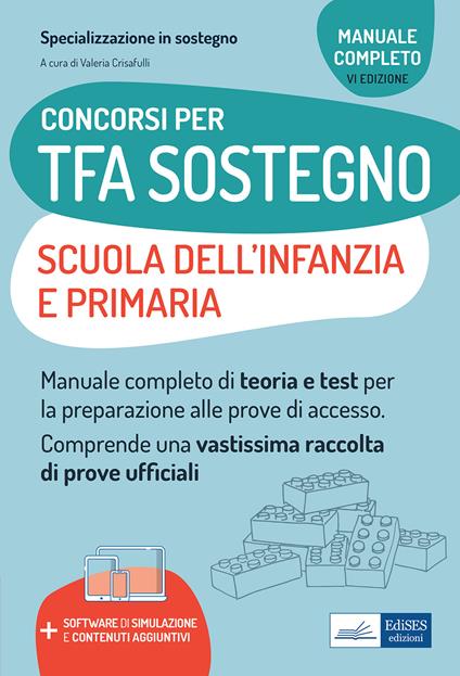 Concorsi TFA Sostegno didattico nelle scuole Infanzia e Primaria. Manuale di preparazione per l'ammissione al sostegno didattico nelle scuole Infanzia e Primaria. Con contenuti aggiuntivi. Con software di simulazione - Valeria Crisafulli - ebook