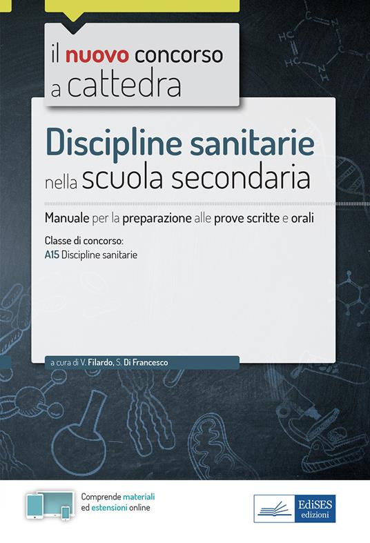 Discipline sanitarie nella scuola secondaria. Manuale di preparazione alle prove scritte e orali del concorso a cattedra classe A15. Con aggiornamento online. Con software di simulazione - Valeria Filardo,Simona Di Francesco - copertina