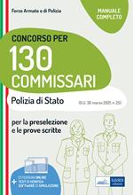 Concorso 130 Commissari nella Polizia di Stato. Teoria e test per la preselezione e le prove scritte. Con estensioni online, test di verifica e software di simulazione