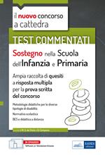 Sostegno nella scuola dell'infanzia e primaria. Test commentati. Il nuovo concorso a cattedra. Ampia raccolta di quesiti a risposta multipla per la prova scritta del concorso