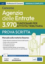 Concorso Agenzia delle Entrate. 3970 funzionari per attività tributaria. Manuale sulle materie della prova scritta. Con software di simulazione