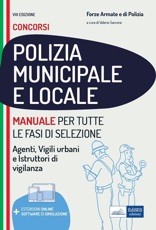 Manuale per i concorsi in polizia municipale e locale. Per agenti, vigili urbani e istruttori di vigilanza. Con estensioni online. Con software di simulazione - Patrizia Nissolino - ebook