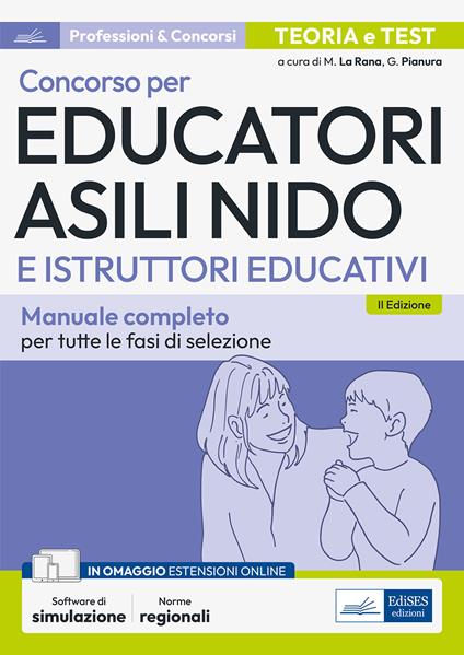 Concorso per Educatori asili nido e Istruttori educativi. Manuale completo per tutte le fasi di selezione. Con aggiornamento online. Con software di simulazione - Mariasole La Rana,Giuliana Pianura - copertina