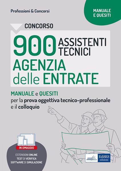 Concorso 900 assistenti tecnici agenzia entrate. Manuale e quesiti per la prova tecnico-professionale e il colloquio. Con estensioni online. Con software di simulazione - copertina