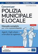 Concorso Polizia municipale. Agenti di polizia e locale e istruttori di vigilanza. Manuale completo per le prove d'esame. Con aggiornamento online. Con software di simulazione