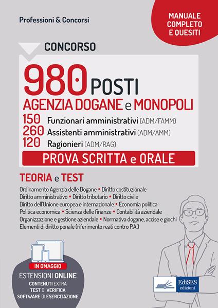 Concorso Agenzia Dogane 2022: prova scritta e orale. 150 funzionari amministrativi, 260 assistenti amministrativi, 120 ragionieri. Manuale e quesiti per la prova scritta e orale. Con espansione online. Con software di simulazione - copertina