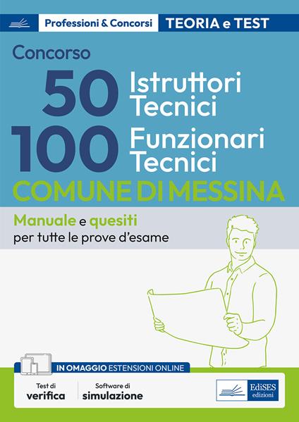 Concorso Comune di Messina 100 Funzionari tecnici e 50 Istruttori tecnici. Teoria e test per la preparazione a tutte le prove di selezione. Con espansione online. Con software di simulazione - copertina