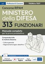 Concorso RIPAM 313 funzionari Ministero della difesa. Manuale completo per la prova preselettiva. Con software di simulazione. Con videocorso