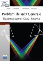 Problemi di fisica generale. Elettromagnetismo. Ottica. Relatività