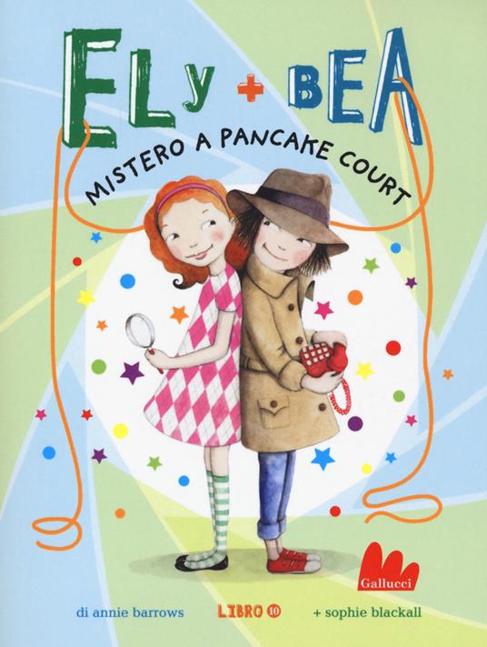 Mistero a Pancake Court. Ely + Bea. Nuova ediz.. Vol. 10 - Annie Barrows,Sophie Blackall - copertina