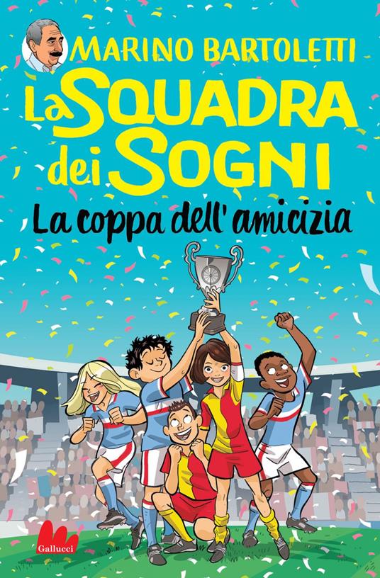 La coppa dell'amicizia. La squadra dei sogni. Vol. 3 - Marino Bartoletti,Giuseppe Ferrario - ebook