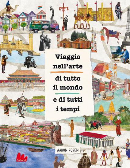 Viaggio nell'arte di tutto il mondo e di tutti i tempi - Aaron Rosen - copertina