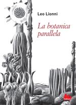 La botanica parallela. Ediz. illustrata