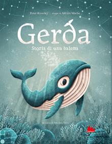 Gerda. Storia di una balena. Ediz. illustrata