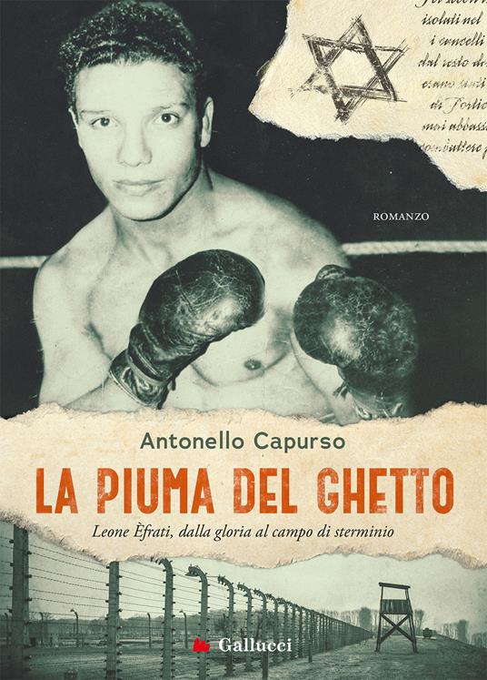 La piuma del ghetto. Leone Èfrati, dalla gloria al campo di sterminio - Antonello Capurso - copertina