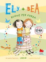 Buone per forza. Ely + Bea. Nuova ediz.. Vol. 5