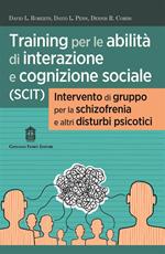 Training per le abilità di interazione e cognizione sociale (SCIT). Intervento di gruppo per la schizofrenia e altri disturbi psicotici