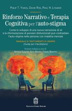 Rinforzo narrativo e terapia cognitiva per l'auto-stigma. Come lo sviluppo di una nuova narrazione di sé e la riformulazione di pensieri disfunzionali può contrastare l'auto-stigma nelle persone con malattia mentale