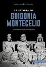 La storia di Guidonia Montecelio. Dalla preistoria ai giorni nostri