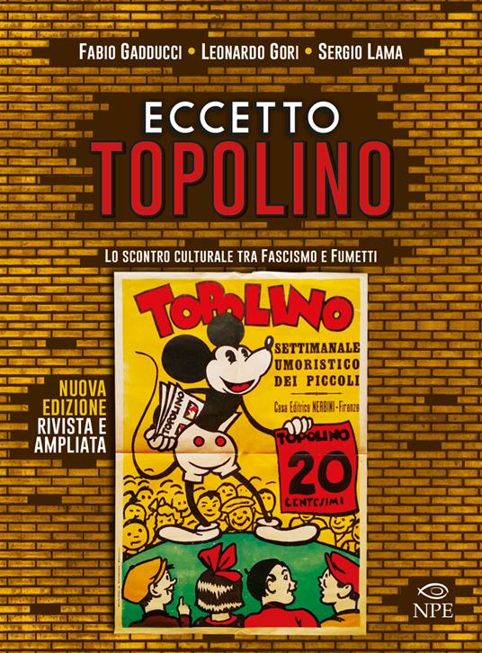 Eccetto Topolino. Lo scontro culturale tra fascismo e fumetti. Ediz. ampliata - Fabio Gadducci,Leonardo Gori,Sergio Lama - copertina