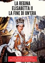 La regina Elisabetta II. La fine di un'era