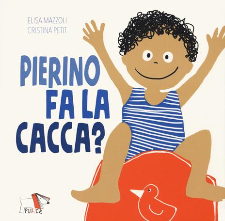 Il re della cacca - Cristina Petit - Libro - Raffaello Ragazzi - I