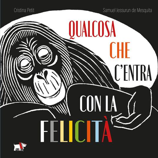 Qualcosa che c'entra con la felicità. Ediz. illustrata - Cristina Petit -  Libro - Pulce 