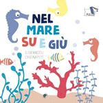 Nel mare su e giù. Ediz. a colori