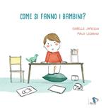 Come si fanno i bambini? Ediz. a colori