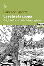 La rete e la zappa. Origini e forme della fiaba pugliese