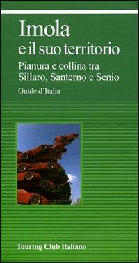 Imola e il suo territorio. Pianura e collina tra Sillaro, Santerno e Senio - copertina