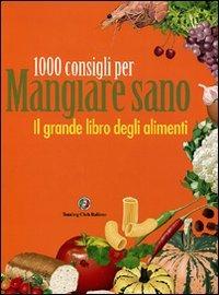 Il grande libro degli alimenti. 1000 consigli per mangiare sano - copertina